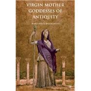 Virgin Mother Goddesses of Antiquity