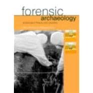 Forensic Archaeology: Advances in Theory and Practice