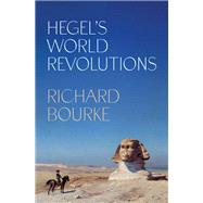 Hegel’s World Revolutions