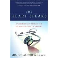 The Heart Speaks A Cardiologist Reveals the Secret Language of Healing