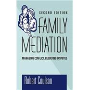Family Mediation Managing Conflict, Resolving Disputes