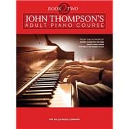 John Thompson's Adult Piano Course - Book 2 Later Elementary to Early Intermediate Level