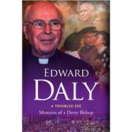 A Troubled See Memoirs of a Derry Bishop