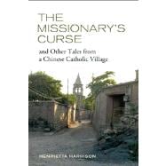 The Missionary's Curse and Other Tales from a Chinese Catholic Village