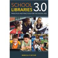 School Libraries 3.0 Principles and Practices for the Digital Age
