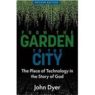 From the Garden to the City: The Place of Technology in the Story of God