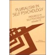 Progress in Self Psychology, V. 15: Pluralism in Self Psychology