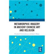 Metamorphic Imagery in Ancient Chinese Art and Religion