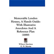 Memorable London Houses, a Handy Guide : With Illustrative Anecdotes and A Reference Plan (1889)