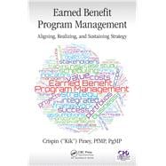 Earned Benefits Program Management: Aligning, Realizing, and Sustaining Strategy