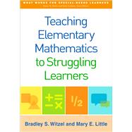 Teaching Elementary Mathematics to Struggling Learners