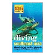 Diving Southeast Asia: A Guide to the Best Dive Sites in Indonesia, Malaysia, the Philippines and Thailand