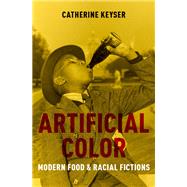 Artificial Color Modern Food and Racial Fictions