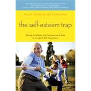 The Self-Esteem Trap Raising Confident and Compassionate Kids in an Age of Self-Importance