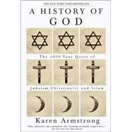 History of God : The 4,000-Year Quest of Judaism, Christianity and Islam