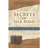 Secrets of the Silk Road : Finding the Lost Sacred Books of the Gobi