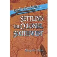 Settling the Colonial Southwest: Road to Revolution