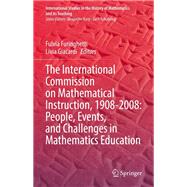 The International Commission on Mathematical Instruction, 1908-2008: People, Events, and Challenges in Mathematics Education