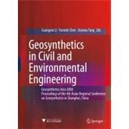 Geosynthetics in Civil and Environmental Engineering: Geosynthetics Asia 2008 Proceedings of the 4th Asian Regional Conference on Geosynthetics in Shanghai, China