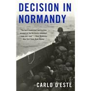 Decision in Normandy : The Unwritten Story of Montgomery and the Allied Campaign