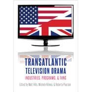 Transatlantic Television Drama Industries, Programs, and Fans
