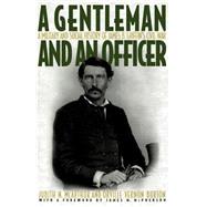 A Gentleman and an Officer A Military and Social History of James B. Griffin's Civil War