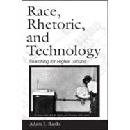Race, Rhetoric, and Technology: Searching for Higher Ground