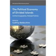The Political Economy of Divided Islands Unified Geographies, Multiple Polities