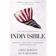 Indivisible Restoring Faith, Family, and Freedom Before It's Too Late