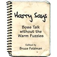 Harry Says : Boss Talk Without the Wram Fuzzies