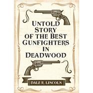 Untold Story of the Best Gunfighters in Deadwood