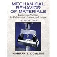 Mechanical Behavior of Materials : Engineering Methods for Deformation, Fracture, and Fatigue