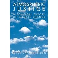 Atmospheric Justice A Political Theory of Climate Change