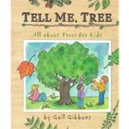 Tell Me, Tree : All about Trees for Kids