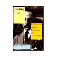 Reading Rilke : Reflections on the Problems of Translation