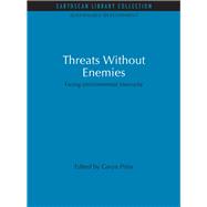 Threats Without Enemies: Facing environmental insecurity