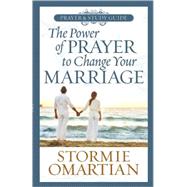Power of Prayer to Change Your Marriage and Study Guide