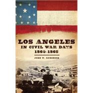 Los Angeles in Civil War Days, 1860-1865