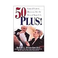 50 Plus! Critical Career Decisions for the Rest of Your Life