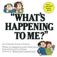 What's Happening To Me? The Classic Illustrated Children's Book on Puberty