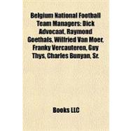 Belgium National Football Team Managers : Dick Advocaat, Raymond Goethals, Wilfried Van Moer, Franky Vercauteren, Guy Thys, Charles Bunyan, Sr