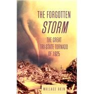 The Forgotten Storm The Great Tri-State Tornado of 1925,9781592283125