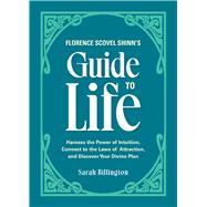 Florence Scovel Shinn's Guide to Life