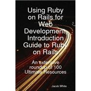 Using Ruby on Rails for Web Development, Introduction Guide to Ruby on Rails : An extensive roundup of 100 Ultimate Resources