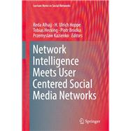 Network Intelligence Meets User Centered Social Media Networks