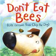 Don't Eat Bees Life Lessons from Chip the Dog