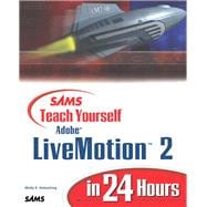 Sams Teach Yourself Adobe Livemotion 2 in 24 Hours