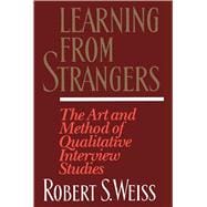 Learning From Strangers The Art and Method of Qualitative Interview Studies