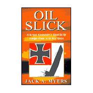 Oil Slick : A U-Boat Commander's Quest for the Knights Cross to the Iron Cross