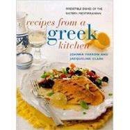 Recipes from a Greek Kitchen : Irresistible Dishes of the Eastern Mediterranean